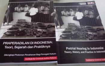 ICJR:  Praperadilan di KUHAP Saat Ini Bukan Jawaban, Indonesia butuh Perppu Praperadilan