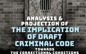 Analysis & Projection of the Implication of Draft Criminal Code towards the Correctional Conditions and Policies