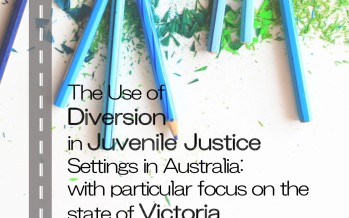 The Use of Diversion in Juvenile Justice Settings in Australia: with particular focus on the state of Victoria