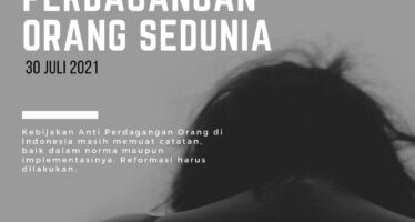 Perlu Segera Mereformasi Kebijakan Anti Perdagangan Orang di Indonesia