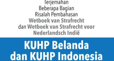 Terjemahan Beberapa Bagian Risalah Pembahasan Wetboek van Strafrecht dan Wetboek van Strafrecht voor Nederlandsch Indië (KUHP Belanda dan KUHP Indonesia)