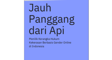 Jauh Panggang dari Api: Menilik Kerangka Hukum Kekerasan Berbasis Gender Online di Indonesia