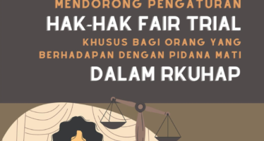 Mendorong Pengaturan Hak-Hak Fair Trial Khusus Bagi Orang yang Berhadapan dengan Pidana Mati dalam RKUHAP
