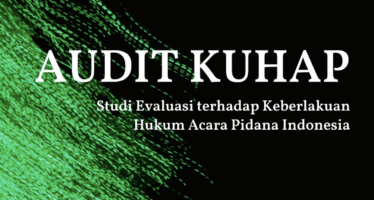 AUDIT KUHAP: Studi Evaluasi terhadap Keberlakuan Hukum Acara Pidana Indonesia