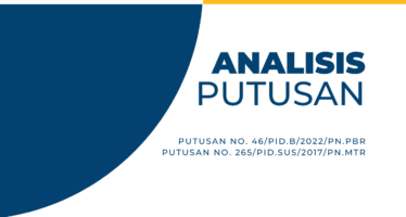 ANALISIS PUTUSAN NO. 265/Pid.sus/2017/PN. Mtr & NO. 46/Pid.B/2022/PN. PBR