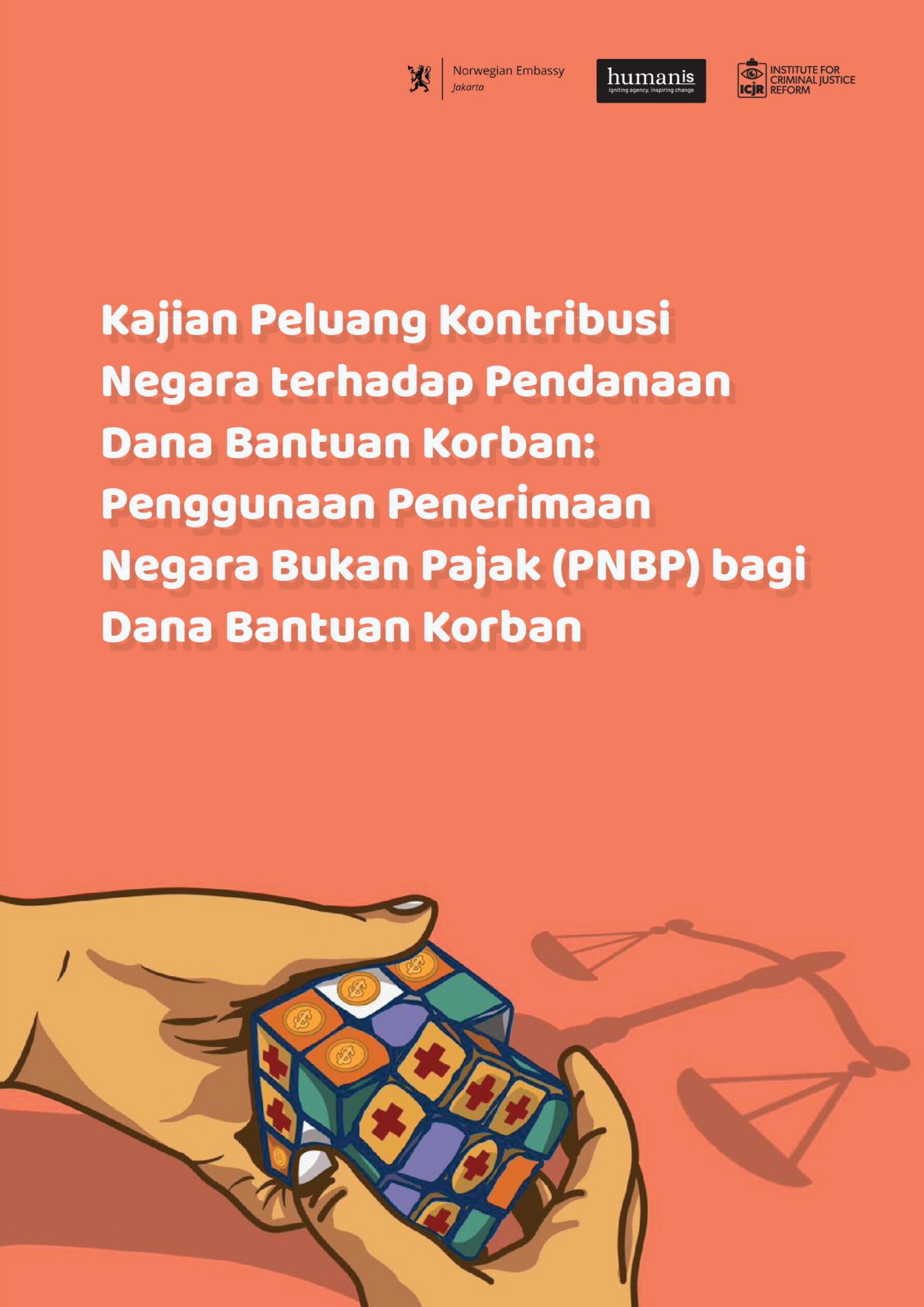 Kajian Peluang Kontribusi Negara terhadap Pendanaan Dana Bantuan Korban: Penggunaan Penerimaan Negara Bukan Pajak (PNBP) bagi Dana Bantuan Korban
