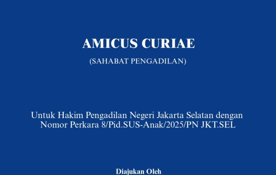 ICJR Kirim Amicus Curiae dalam Perkara Pembunuhan oleh Anak MAS ke Pengadilan Negeri Jakarta Selatan: Mencegah Luka Berulang Anak Berkonflik dengan Hukum